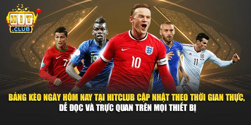 Bảng kèo ngày hôm nay tại Hitclub cập nhật theo thời gian thực, dễ đọc và trực quan trên mọi thiết bị.