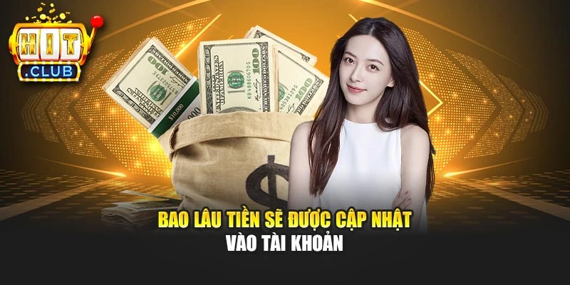Bao lâu tiền sẽ được cập nhật vào tài khoản