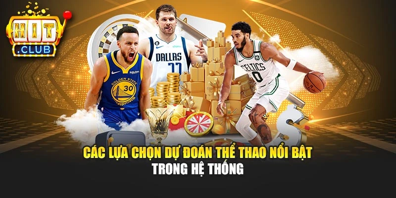Các lựa chọn dự đoán thể thao nổi bật trong hệ thống