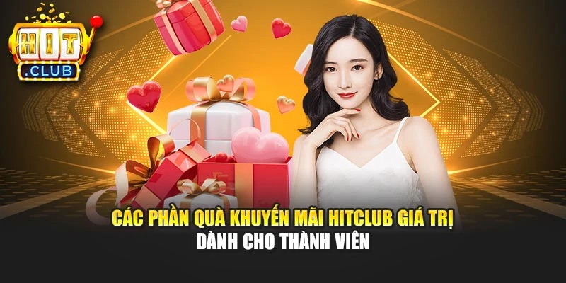 Các phần quà khuyến mãi Hitclub giá trị dành cho thành viên