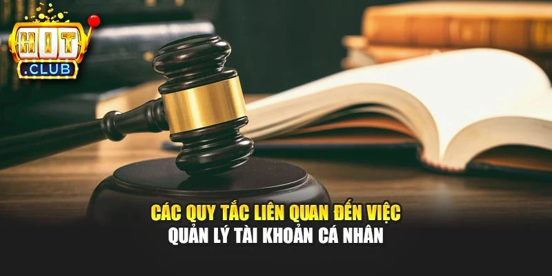 Các quy tắc liên quan đến việc quản lý tài khoản cá nhân