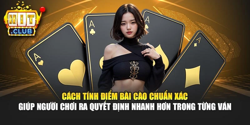 Cách tính điểm bài cào chuẩn xác giúp người chơi ra quyết định nhanh hơn trong từng ván