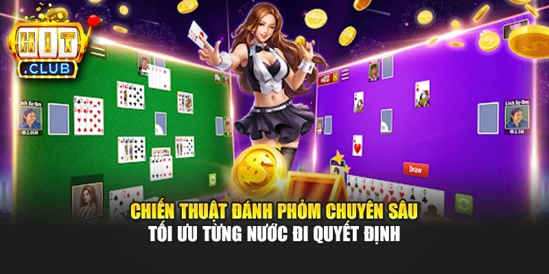 Chiến thuật đánh phỏm chuyên sâu tối ưu từng nước đi quyết định