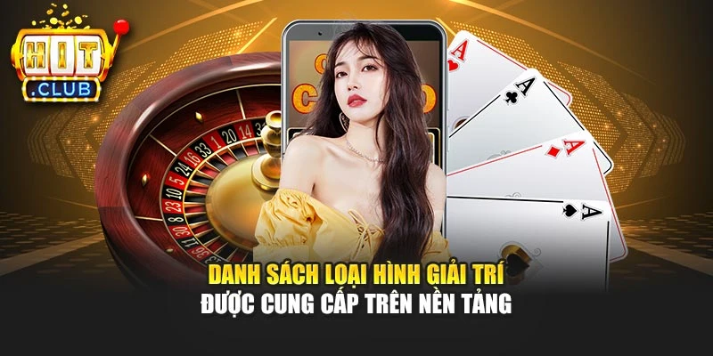 Danh sách loại hình giải trí được cung cấp trên nền tảng