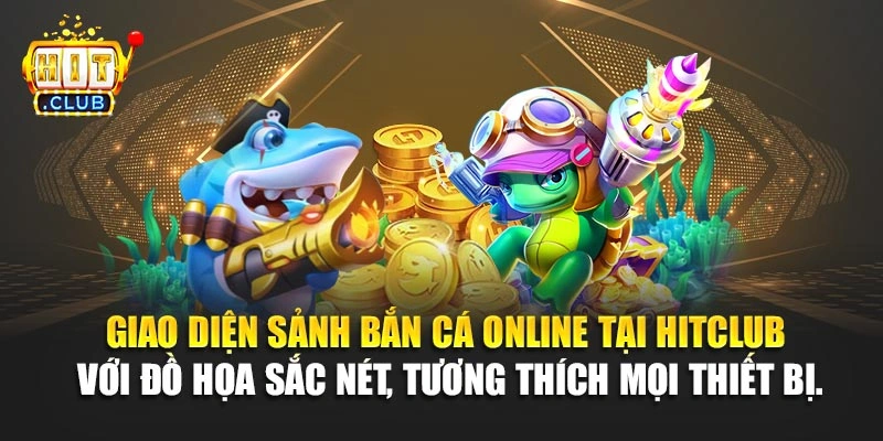 Giao diện sảnh bắn cá online tại Hitclub với đồ họa sắc nét, tương thích mọi thiết bị.