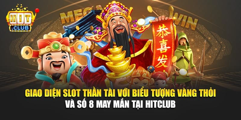 Giao diện slot thần tài với biểu tượng vàng thỏi và số 8 may mắn tại Hitclub 