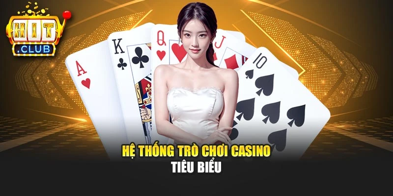 Hệ thống trò chơi casino tiêu biểu