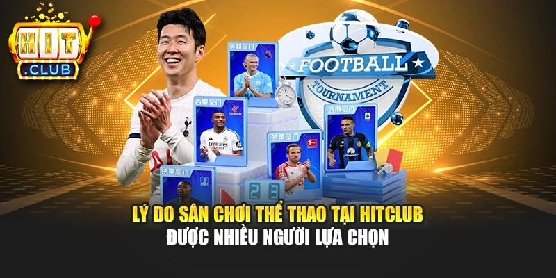 Lý do sân chơi thể thao tại Hitclub được nhiều người lựa chọn