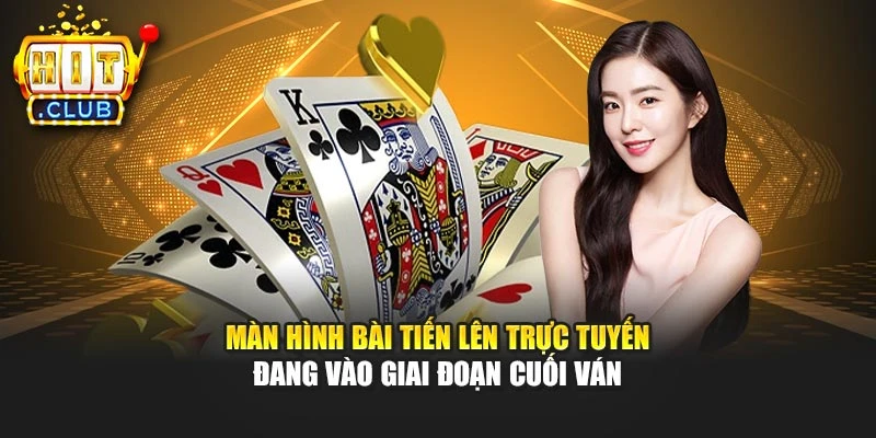 Màn hình bài Tiến Lên trực tuyến đang vào giai đoạn cuối ván