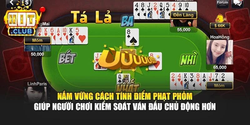 Nắm vững cách tính điểm phạt phỏm giúp người chơi kiểm soát ván đấu chủ động hơn