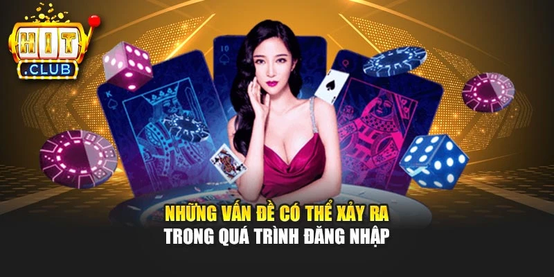 Những vấn đề có thể xảy ra trong quá trình đăng nhập