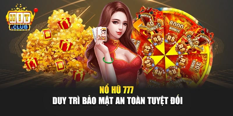 Nổ hũ 777 duy trì bảo mật an toàn tuyệt đối