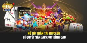 Nổ Hũ Thần Tài Hitclub – Bí Quyết Săn Jackpot Đỉnh Cao
