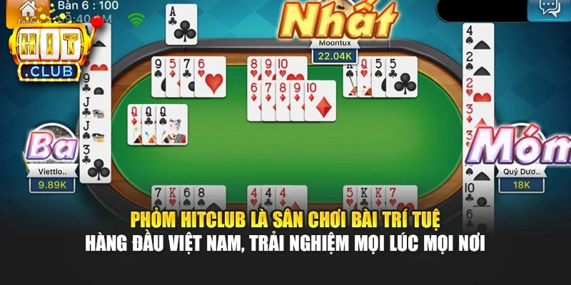 Phỏm Hitclub là sân chơi bài trí tuệ hàng đầu Việt Nam, trải nghiệm mọi lúc mọi nơi