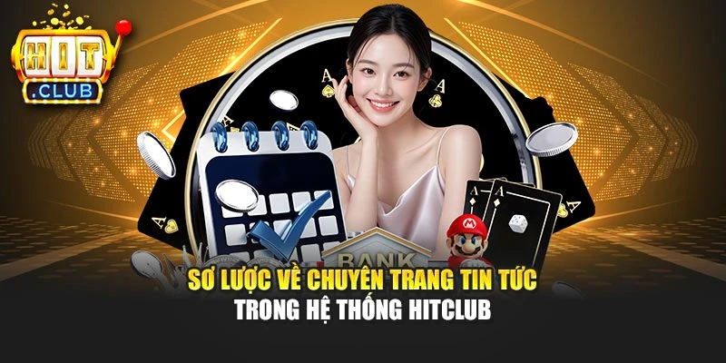 Sơ lược về chuyên trang tin tức trong hệ thống Hitclub