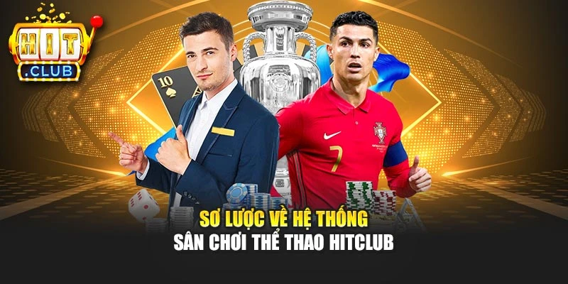 Sơ lược về hệ thống sân chơi thể thao Hitclub