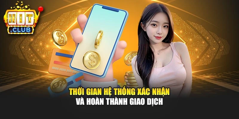 Thời gian hệ thống xác nhận và hoàn thành giao dịch