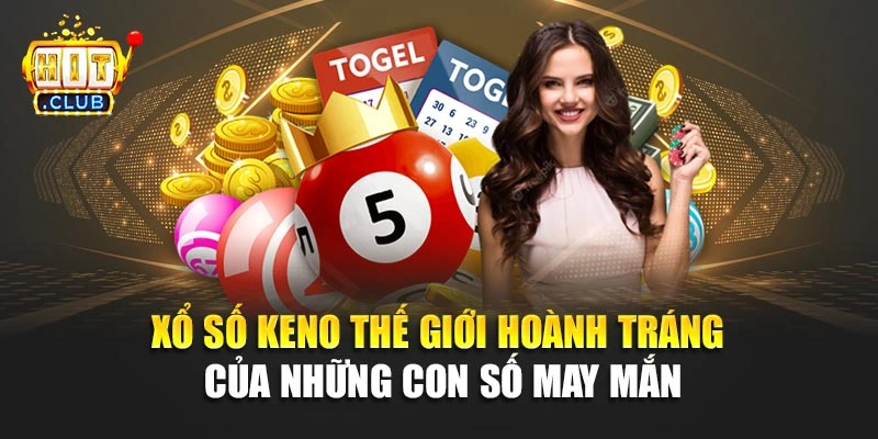Xổ Số Keno - Thế Giới Hoành Tráng Của Những Con Số May Mắn