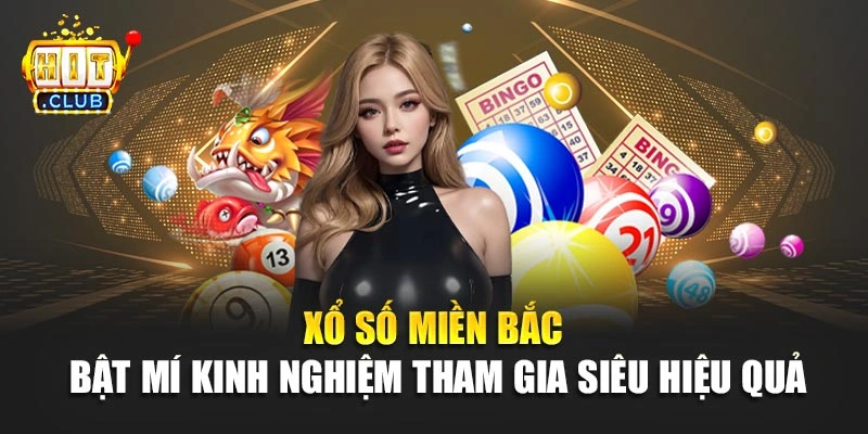 Xổ Số Miền Bắc - Bật Mí Kinh Nghiệm Tham Gia Siêu Hiệu Quả